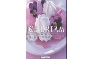 Ice Dream Gelati, sorbetti e semifreddi per tanti peccati di gola